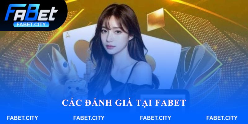 Các đánh giá tại Fabet