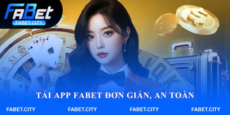 Tải app Fabet đơn giản, an toàn