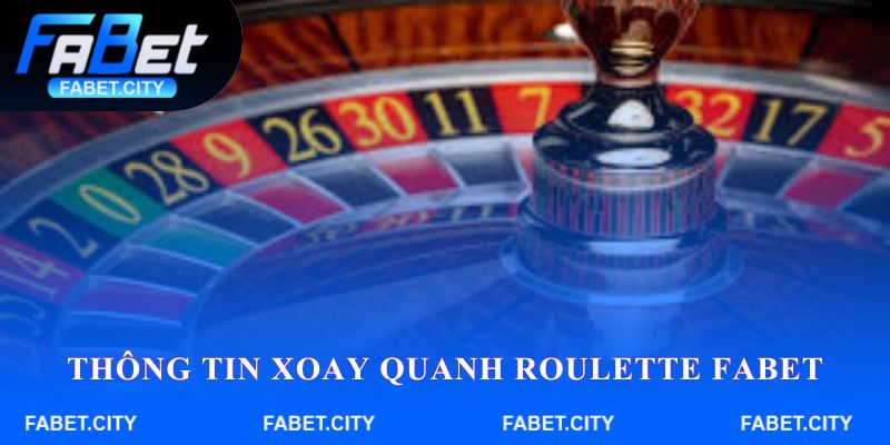 Thông tin xoay quanh trò chơi Roulette FABET