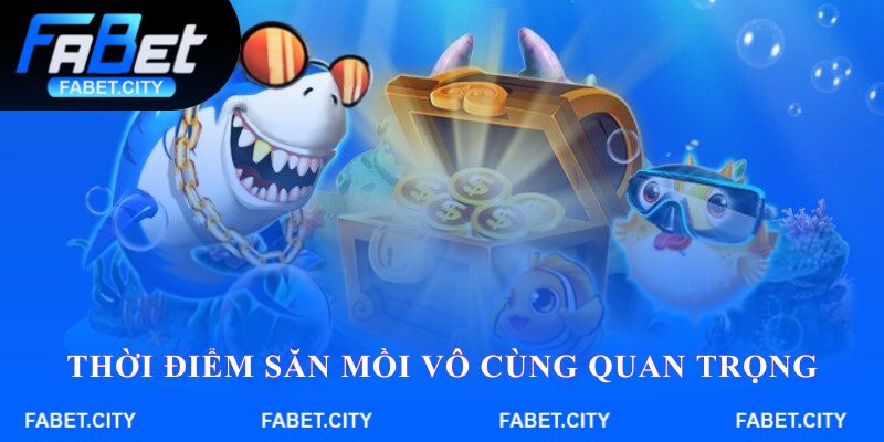 Thời điểm săn mồi vô cùng quan trọng