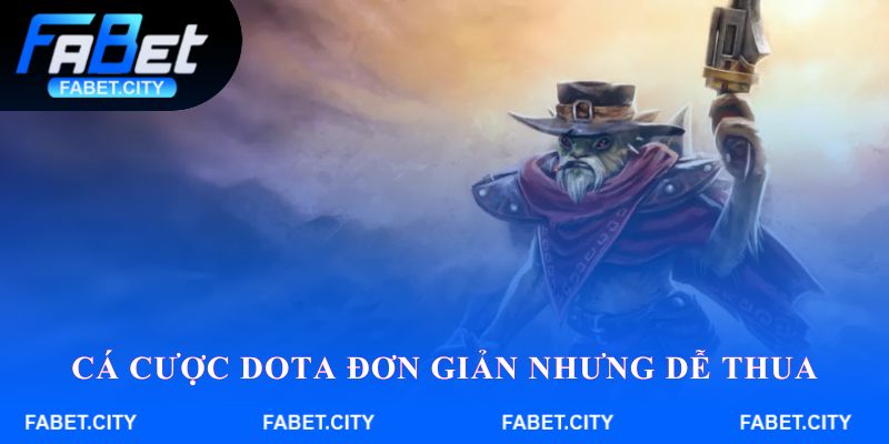 Cá cược DOTA tuy đơn giản nhưng vẫn dễ thua
