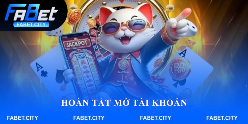 Hoàn tất mở tài khoản