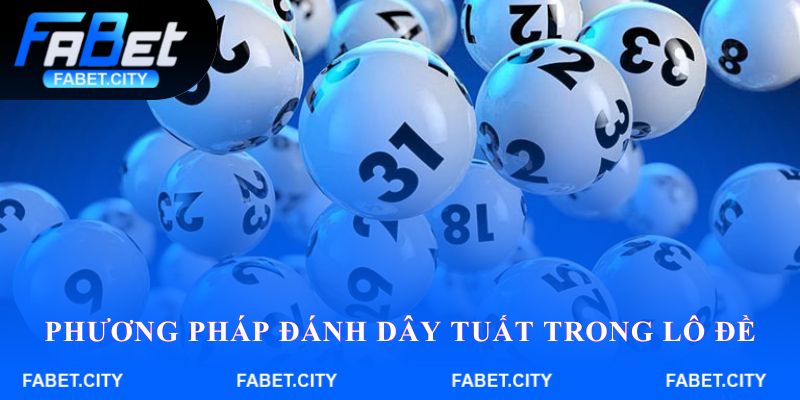 Phương pháp đánh dây tuất trong lô đề