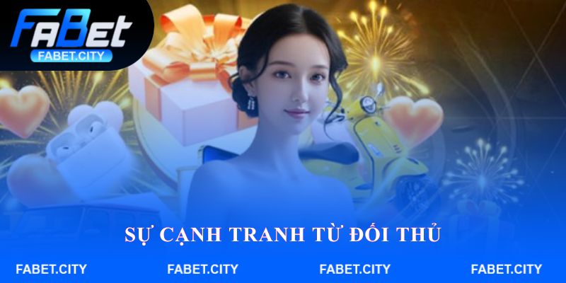 Sự cạnh tranh từ đối thủ