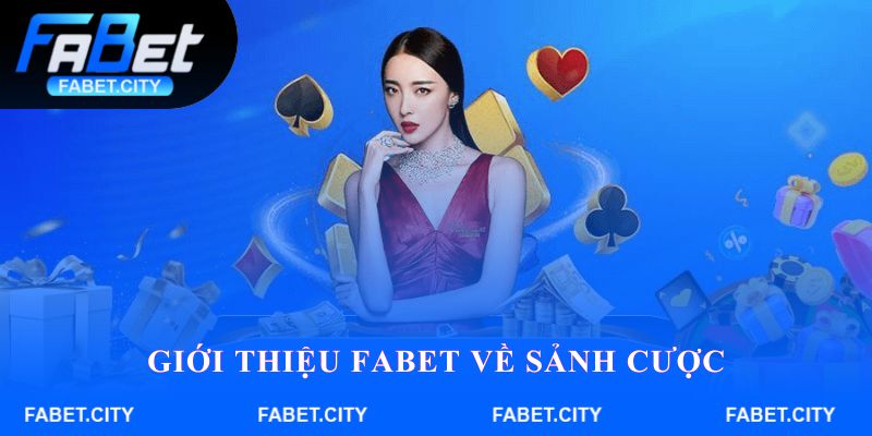 Giới thiệu FABET về sảnh cược