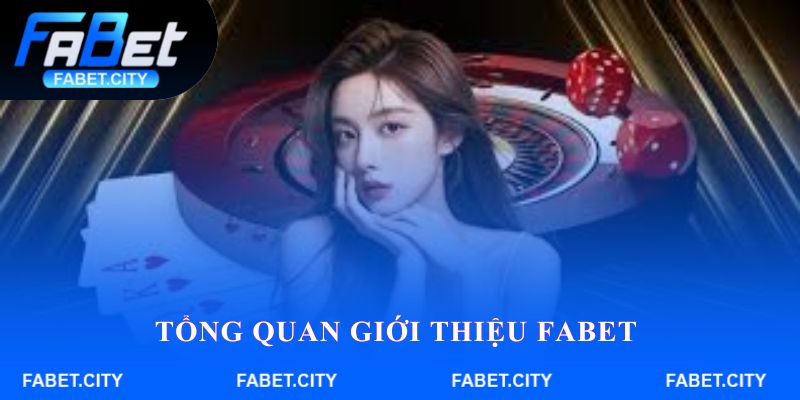 Tổng quan giới thiệu FABET 