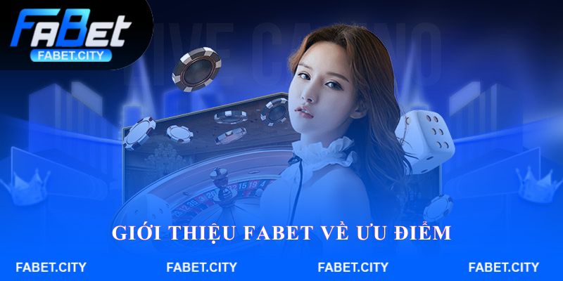 Giới thiệu FABET về ưu điểm