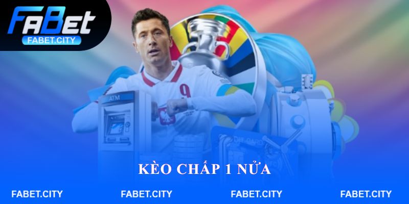 Kèo chấp 1 nửa
