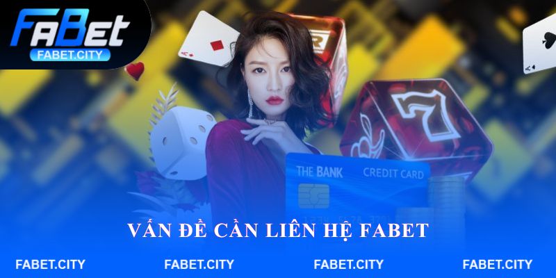 Vấn đề cần Liên hệ FABET