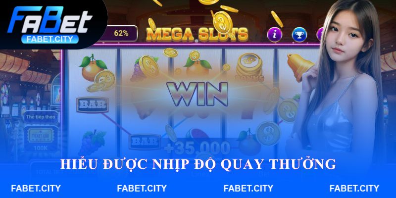 Hiểu được nhịp độ quay thưởng