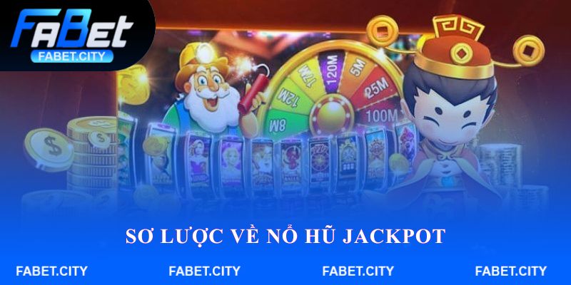 Sơ lược về nổ hũ Jackpot