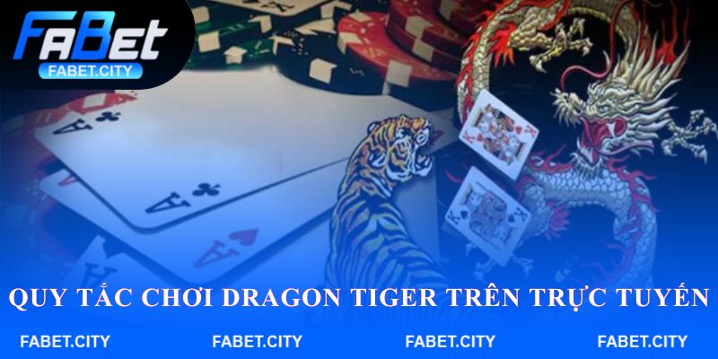 Quy tắc chơi Dragon Tiger trên trực tuyến
