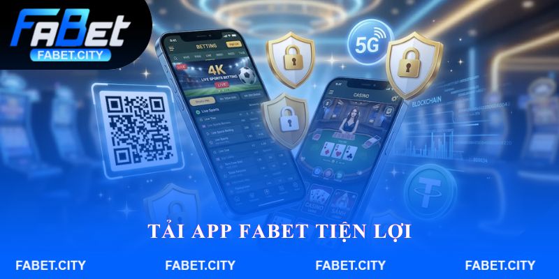 Tải app FABET tiện lợi