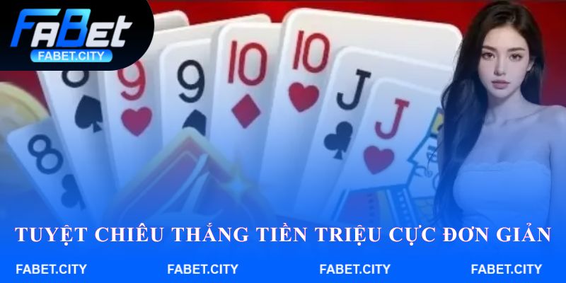 Tuyệt chiêu thắng tiền triệu cực đơn giản